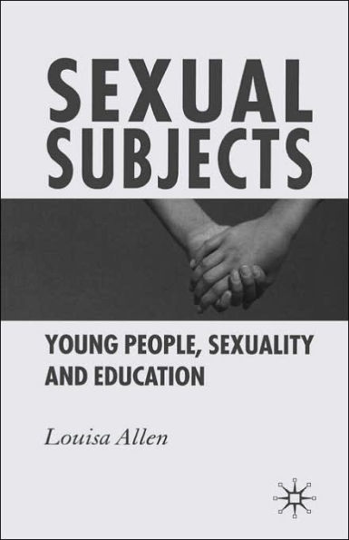 Sexual Subjects: Young People, Sexuality and Education