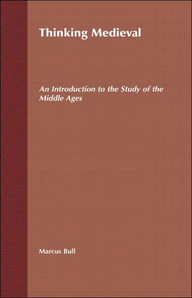 Thinking Medieval: An Introduction to the Study of the Middle Ages