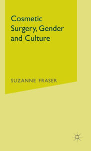 Title: Cosmetic Surgery, Gender and Culture, Author: S. Fraser