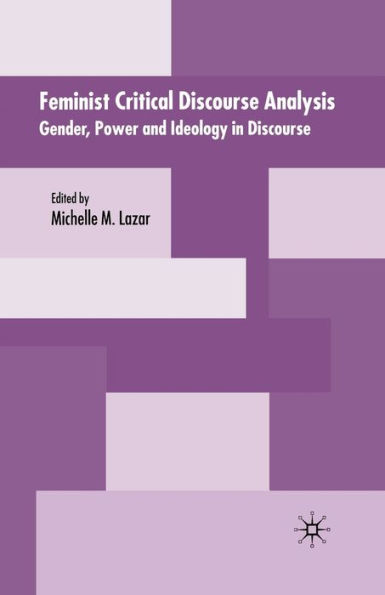 Feminist Critical Discourse Analysis: Gender, Power and Ideology in Discourse