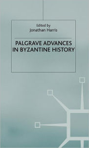 Title: Palgrave Advances in Byzantine History, Author: J. Harris