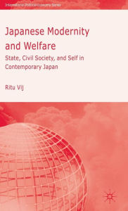 Title: Japanese Modernity and Welfare: State, Civil Society and Self in Contemporary Japan, Author: R. Vij
