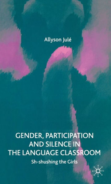 Gender, Participation and Silence in the Language Classroom: Sh-Shushing the Girls