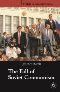 Title: The Fall of Soviet Communism, 1986-1991, Author: Jeremy Smith