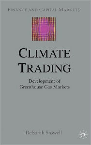 Title: Climate Trading: Development of Greenhouse Gas Markets, Author: D. Stowell