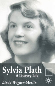 Title: Sylvia Plath: A Literary Life / Edition 2, Author: L. Wagner-Martin