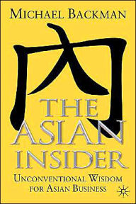 Title: The Asian Insider: Unconventional Wisdom for Asian Business, Author: Michael Backman