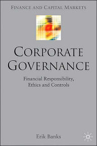 Title: Corporate Governance: Financial Responsibility,Controls and Ethics, Author: E. Banks