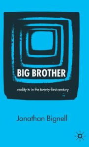 Title: Big Brother: Reality TV in the Twenty-First Century, Author: J. Bignell