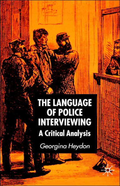 The Language of Police Interviewing: A Critical Analysis