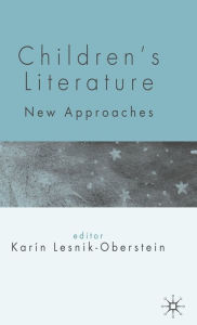 Title: Children's Literature: New Approaches, Author: K. Lesnik-Oberstein