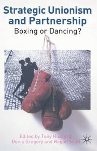 Title: Strategic Unionism and Partnership: Boxing or Dancing?, Author: Elizabeth McDonald MD PhD