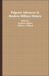 Title: Palgrave Advances in Modern Military History, Author: Matthew Hughes