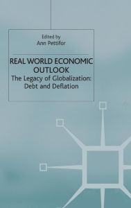 Title: The Real World Economic Outlook 2003: The Legacy of Globalization: Debt and Deflation, Author: A. Pettifor