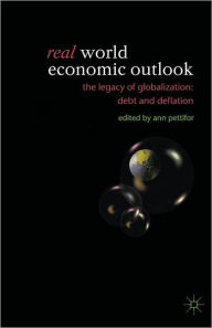 Title: Real World Economic Outlook: The Legacy of Globalization: Debt and Deflation, Author: A. Pettifor