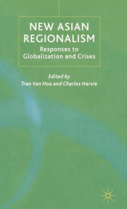 Title: New Asian Regionalism: Responses to Globalisation and Crises, Author: Kenneth A. Loparo