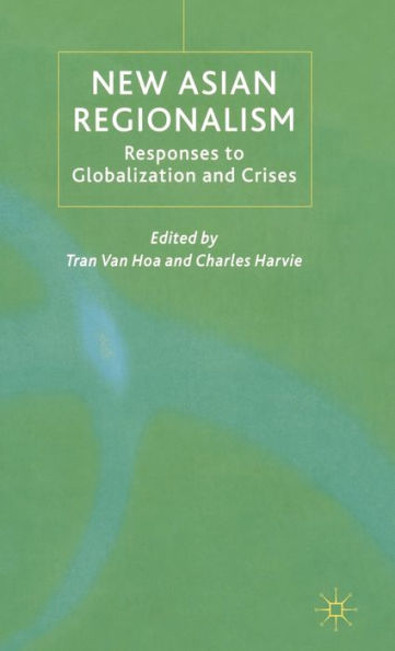 New Asian Regionalism: Responses to Globalisation and Crises