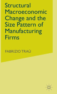 Title: Structural Macroeconomic Change and the Size Pattern of Manufacturing Firms, Author: F. Trau