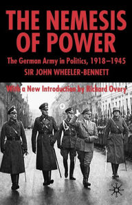 Title: The Nemesis of Power: The German Army in Politics 1918-1945 / Edition 2, Author: Brigitta Dóczi