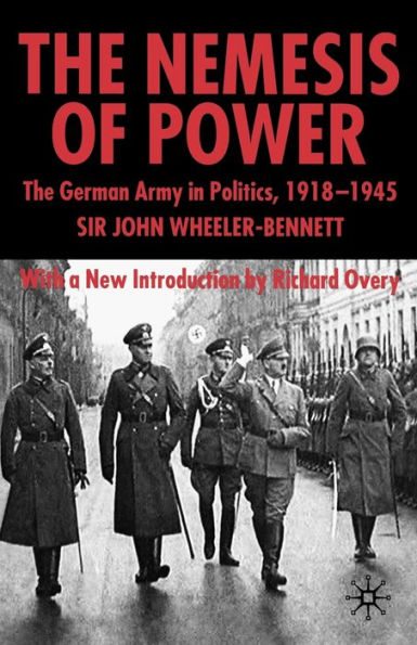 The Nemesis of Power: The German Army in Politics 1918-1945 / Edition 2