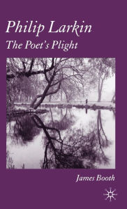 Title: Philip Larkin: The Poet's Plight, Author: J. Booth