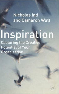 Title: Inspiration: Capturing the Creative Potential of Your Organization, Author: N. Ind