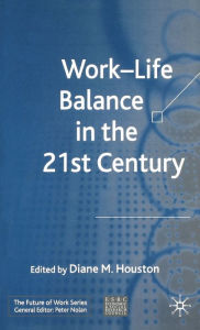 Title: Work-Life Balance in the 21st Century, Author: D. Houston