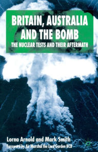 Title: Britain, Australia and the Bomb: The Nuclear Tests and their Aftermath, Author: L. Arnold