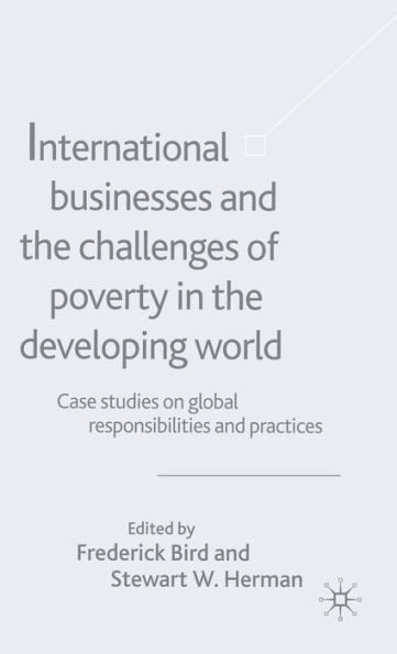 International Businesses and the Challenges of Poverty in the Developing World: Case Studies on Global Responsibilities and Practices