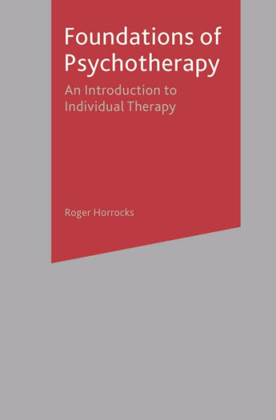 Foundations of Psychotherapy: An Introduction to Individual Therapy