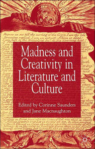 Title: Madness and Creativity in Literature and Culture, Author: Corinne Saunders