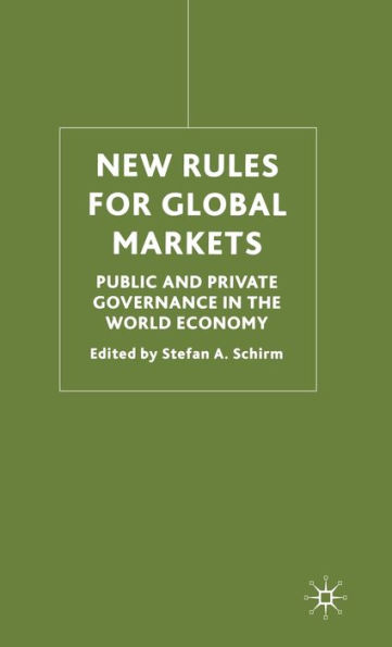 New Rules for Global Markets: Public and Private Governance in the World Economy