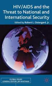 Title: HIV/AIDS and the Threat to National and International Security, Author: Gareth I Higgins