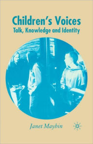 Title: Children's Voices: Talk, Knowledge and Identity / Edition 1, Author: J. Maybin