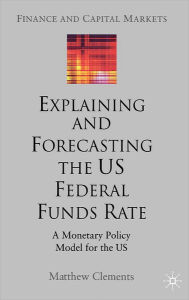 Title: Explaining and Forecasting the US Federal Funds Rate: A Monetary Policy Model for the US, Author: M. Clements