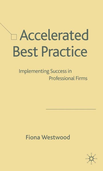 Accelerated Best Practice: Implementing Success in Professional Firms