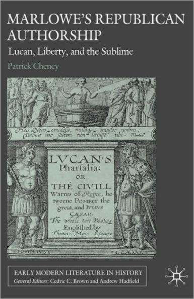 Marlowe's Republican Authorship: Lucan, Liberty, and the Sublime