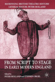Title: From Script to Stage in Early Modern England, Author: P. Holland