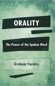 Title: Orality: The Power of the Spoken Word, Author: Graham Furniss