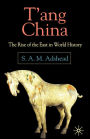 T'ang China: The Rise of the East in World History / Edition 1