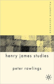 Title: Palgrave Advances in Henry James Studies, Author: P. Rawlings
