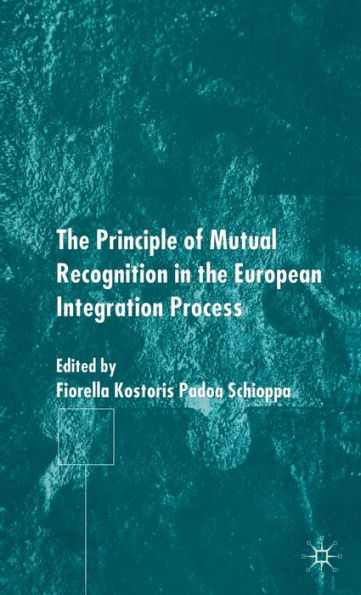 The Principles of Mutual Recognition in the European Integration Process