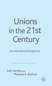 Title: Unions in the 21st Century: An International Perspective, Author: T. Kochan