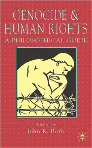 Title: Genocide and Human Rights: A Philosophical Guide, Author: J. Roth