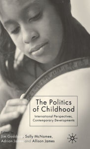 Title: The Politics of Childhood: International Perspectives, Contemporary Developments, Author: J. Goddard