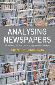 Title: Analysing Newspapers: An Approach from Critical Discourse Analysis, Author: John E. Richardson