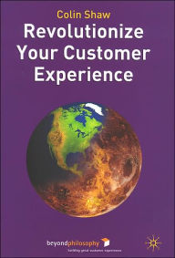 Title: Revolutionize Your Customer Experience / Edition 1, Author: Colin Shaw