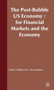 Title: The Post-Bubble US Economy: Implications for Financial Markets and the Economy, Author: P. Arestis