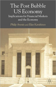 Title: The Post-Bubble US Economy: Implications for Financial Markets and the Economy, Author: P. Arestis