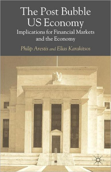 the Post-Bubble US Economy: Implications for Financial Markets and Economy